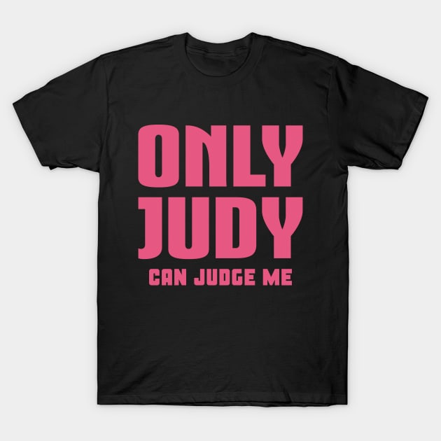 Only Judy Can Judge Me T-Shirt by colorsplash